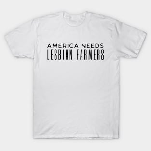 America Needs Lesbian Farmers T-Shirt